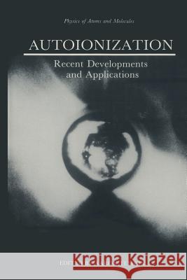 Autoionization: Recent Developments and Applications Temkin, Aaron 9781468448795