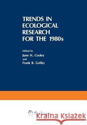 Trends in Ecological Research for the 1980s June H June H. Cooley 9781468449006 Springer