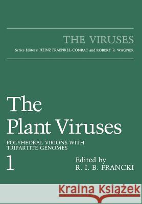 The Plant Viruses: Polyhedral Virions with Tripartite Genomes Francki, R. I. B. 9781468449396 Springer