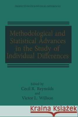 Methodological and Statistical Advances in the Study of Individual Differences Cecil Reynolds Victor Willson 9781468449426