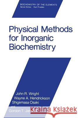 Physical Methods for Inorganic Biochemistry John R Wayne A Shigemasa Osaki 9781468449990 Springer