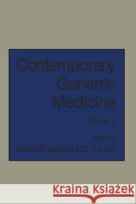 Contemporary Geriatric Medicine: Volume 2 Gambert, Steven R. 9781468450026 Springer