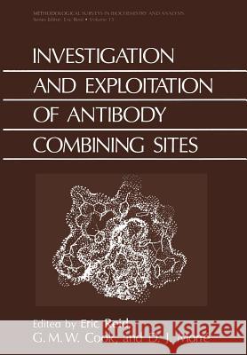 Investigation and Exploitation of Antibody Combining Sites Eric Reid G. M. W. Cook D. James Morre 9781468450088