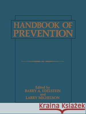 Handbook of Prevention Barry A Larry Michelson Barry A. Edelstein 9781468450460 Springer