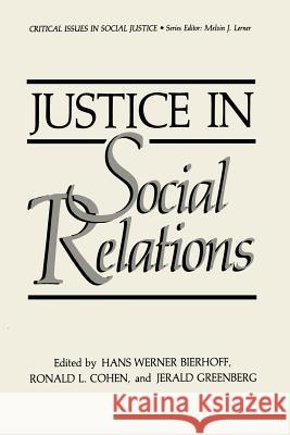 Justice in Social Relations Hans-Werner Bierhoff Ronald L. Cohen Jerald Greenberg 9781468450613 Springer