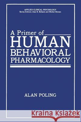 A Primer of Human Behavioral Pharmacology Alan Poling 9781468450675 Springer
