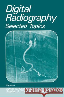 Digital Radiography: Selected Topics Kereiakes, J. G. 9781468450705 Springer