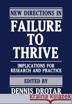 New Directions in Failure to Thrive: Implications for Research and Practice Drotar, Dennis 9781468450972