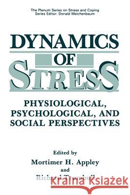 Dynamics of Stress: Physiological, Psychological and Social Perspectives Appley, Mortimer H. 9781468451245 Springer