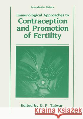 Immunological Approaches to Contraception and Promotion of Fertility Gursaran Talwar 9781468451429 Springer