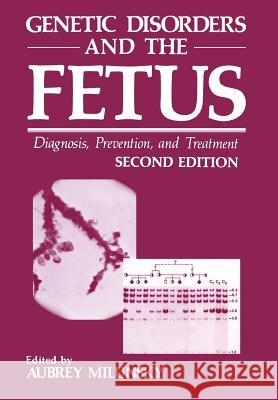 Genetic Disorders and the Fetus: Diagnosis, Prevention, and Treatment Milunsky, Aubrey 9781468451573 Springer