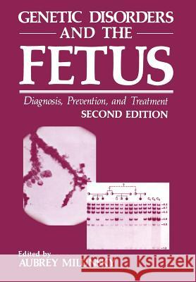 Genetic Disorders and the Fetus: Diagnosis, Prevention, and Treatment Milunsky, Aubrey 9781468451573