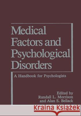 Medical Factors and Psychological Disorders: A Handbook for Psychologists Bellack, Alan S. 9781468452327