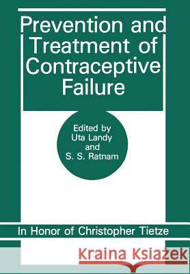 Prevention and Treatment of Contraceptive Failure: In Honor of Christopher Tietze Ratnam, S. 9781468452501 Springer