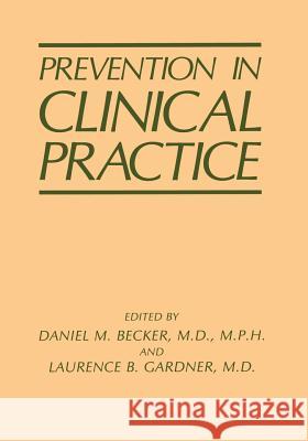 Prevention in Clinical Practice D. H. Becker L. B. Gardner 9781468453584 Springer