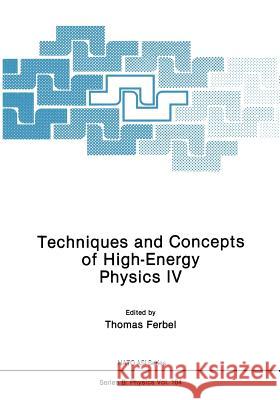 Techniques and Concepts of High-Energy Physics IV  9781468454031 Springer
