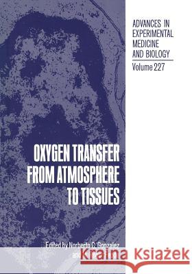 Oxygen Transfer from Atmosphere to Tissues Noberto C M. Roge Noberto C. Gonzalez 9781468454833 Springer