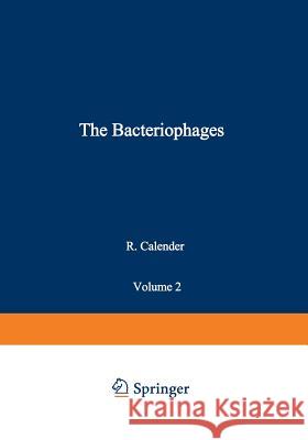 The Bacteriophages: Volume 2 Calendar, Richard 9781468454925 Springer