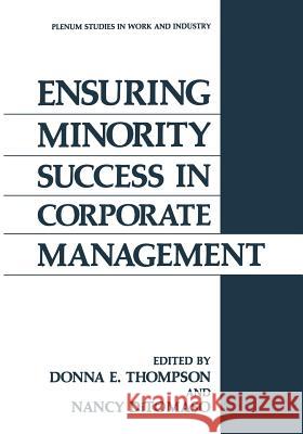 Ensuring Minority Success in Corporate Management Donna E. Thompson Nancy Ditomaso 9781468455199