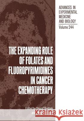 The Expanding Role of Folates and Fluoropyrimidines in Cancer Chemotherapy Y. Rustum 9781468456097