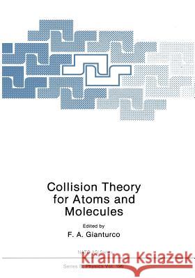 Collision Theory for Atoms and Molecules Franco A Franco A. Gianturco 9781468456578 Springer
