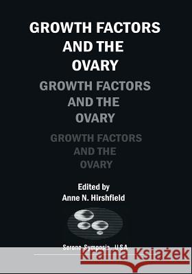Growth Factors and the Ovary Anne N Anne N. Hirshfield 9781468456905 Springer