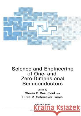 Science and Engineering of One- And Zero-Dimensional Semiconductors Beaumont, Steven P. 9781468457353 Springer