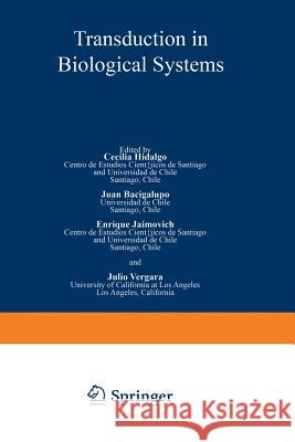 Transduction in Biological Systems Cecilia Hidalgo Juan Bacigalupo Enrique Jaimovich 9781468457384 Springer