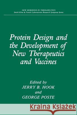 Protein Design and the Development of New Therapeutics and Vaccines Jerry B. Hook George Poste 9781468457414