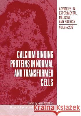 Calcium Binding Proteins in Normal and Transformed Cells R. Pochet D. Eri Claus W. Heizmann 9781468457568