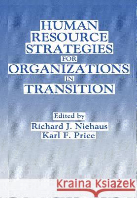 Human Resource Strategies for Organizations in Transition R. J. Niehaus K. F. Price 9781468457599 Springer