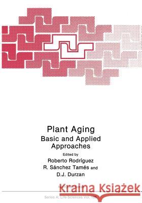 Plant Aging: Basic and Applied Approaches Rodríguez, Roberto 9781468457629 Springer