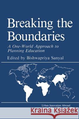 Breaking the Boundaries: A One-World Approach to Planning Education Sanyal, B. 9781468457834 Springer