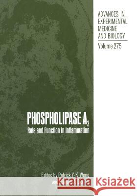 Phospholipase A2: Role and Function in Inflammation Wong, Patrick Y-K 9781468458077 Springer