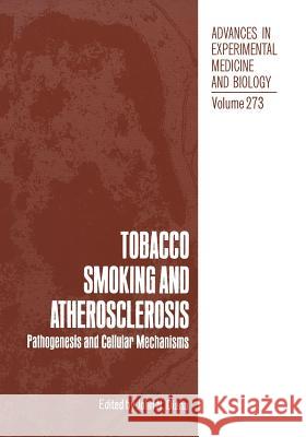 Tobacco Smoking and Atherosclerosis: Pathogenesis and Cellular Mechanisms Diana, John N. 9781468458312 Springer