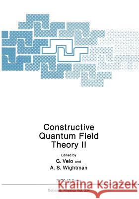 Constructive Quantum Field Theory II G. Velo A. S. Wightman 9781468458404 Springer