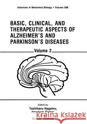 Basic, Clinical, and Therapeutic Aspects of Alzheimer's and Parkinson's Diseases: Volume 2 Nagatsu, Toshiharu 9781468458497