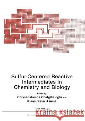 Sulfur-Centered Reactive Intermediates in Chemistry and Biology C. Chatgilialoglu Klaus-Dieter Asmus 9781468458763 Springer
