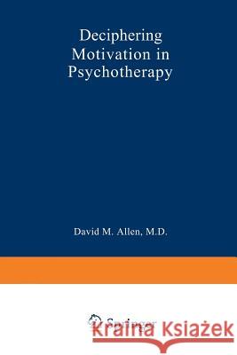 Deciphering Motivation in Psychotherapy David Mar David Mark Allen 9781468458916 Springer