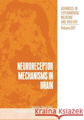 Neuroreceptor Mechanisms in Brain Shozo Kito Tomio Segawa Richard W. Olsen 9781468459098 Springer