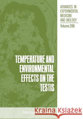 Temperature and Environmental Effects on the Testis Adrian W Adrian W. Zorgniotti 9781468459159 Springer