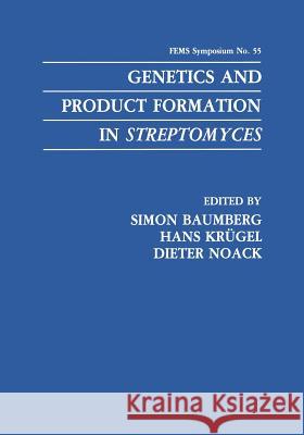 Genetics and Product Formation in Streptomyces Simon Baumberg Hans Krugel Dieter Noack 9781468459241