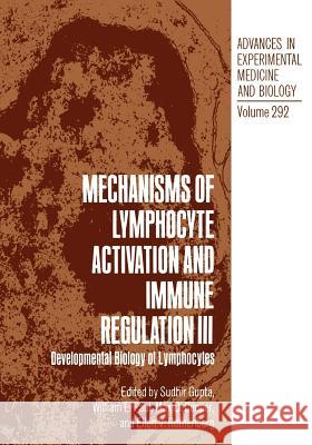 Mechanisms of Lymphocyte Activation and Immune Regulation III: Developmental Biology of Lymphocytes Gupta, Sudhir 9781468459456