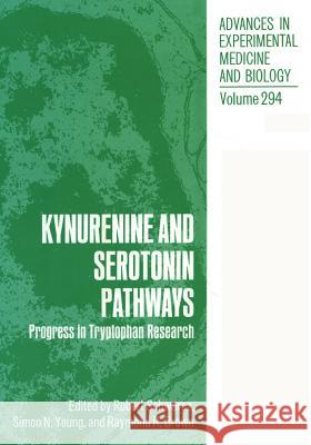 Kynurenine and Serotonin Pathways: Progress in Tryptophan Research Schwarcz, Robert 9781468459548 Springer