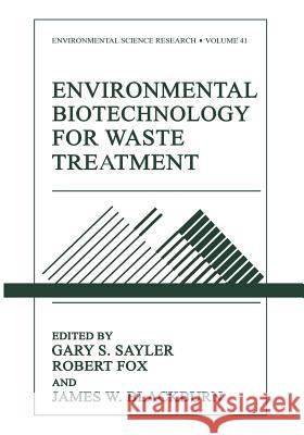 Environmental Biotechnology for Waste Treatment Gary S. Sayler Robert Fox James Blackburn 9781468459579