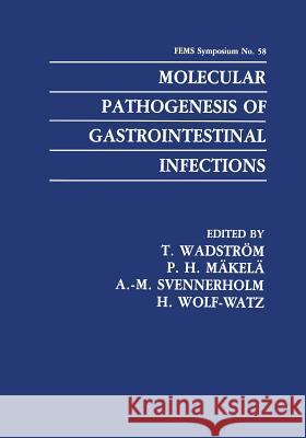 Molecular Pathogenesis of Gastrointestinal Infections T. Wadstrom P. Helena Makela A. M. Svennerholm 9781468459845 Springer