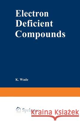 Electron Deficient Compounds Kenneth Wade 9781468460568 Springer