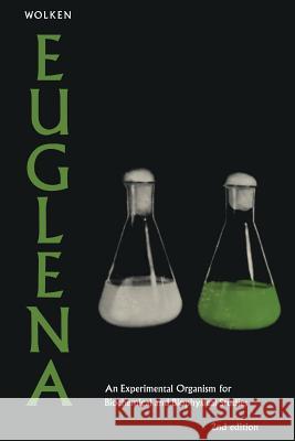 Euglena: An Experimental Organism for Biochemical and Biophysical Studies Wolken, Jerome J. 9781468460599 Springer