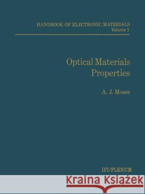 Handbook of Electronic Materials: Volume 1 Optical Materials Properties Moses, A. 9781468461619 Springer