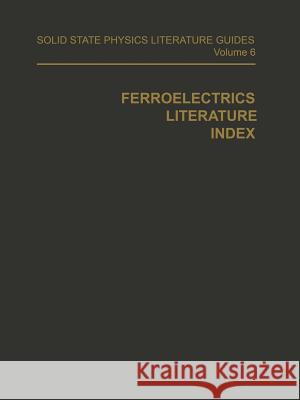 Ferroelectrics Literature Index T. F T. F. Connolly 9781468462128 Springer